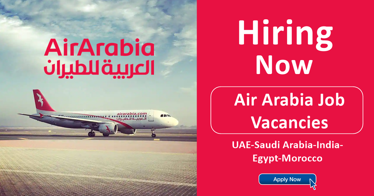 Air Arabia Careers 2023 Jobs in UAE, KSA, India, Qatar, Oman, Egypt